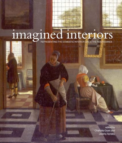 

Imagined Interiors: Representing the Domestic Interior Since the Renaissance