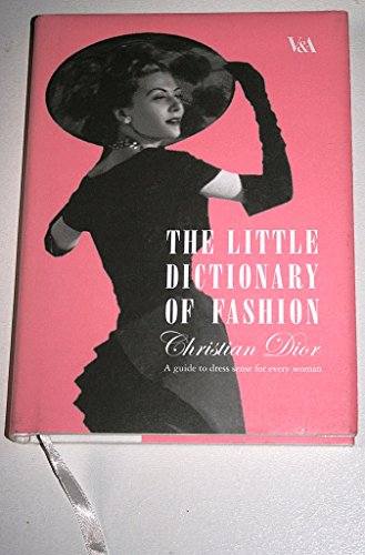Imagen de archivo de The Little Dictionary of Fashion: A Guide to Dress Sense for Every Woman a la venta por WorldofBooks
