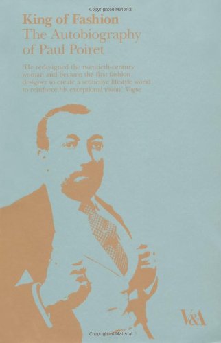 Beispielbild fr King of Fashion: The Autobiography of Paul Poiret zum Verkauf von Books From California