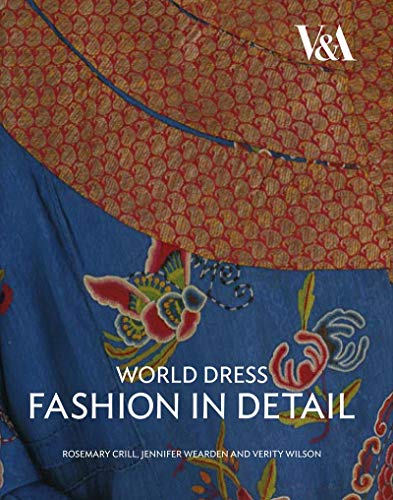 World Dress: Fashion in Detail (9781851775682) by Crill, Rosemary; Wearden, Jennifer; Wilson, Verity