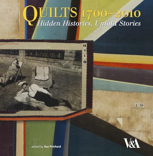 9781851775958: Quilts 1700-2010: Hidden Histories, Untold Stories