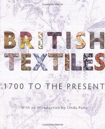 British Textiles: 1700 to the Present (9781851776184) by Rothstein, Natalie