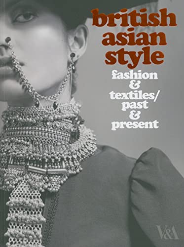 Beispielbild fr British Asian Style: Fashion & Textiles/Past & Present zum Verkauf von Powell's Bookstores Chicago, ABAA