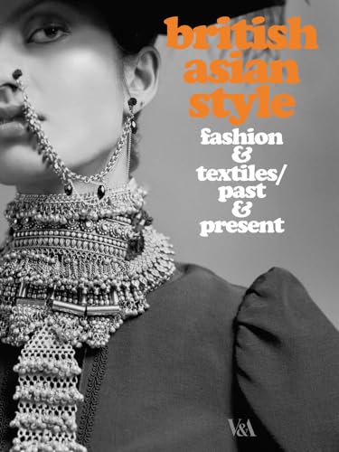 Imagen de archivo de British Asian Style: Fashion & Textiles/Past & Present a la venta por Powell's Bookstores Chicago, ABAA