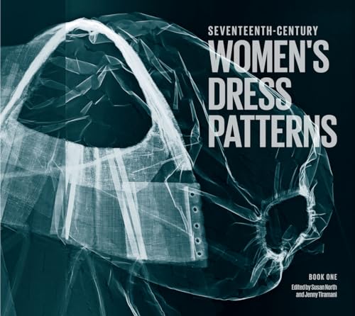 Seventeenth-Century Women's Dress Patterns - Book One
