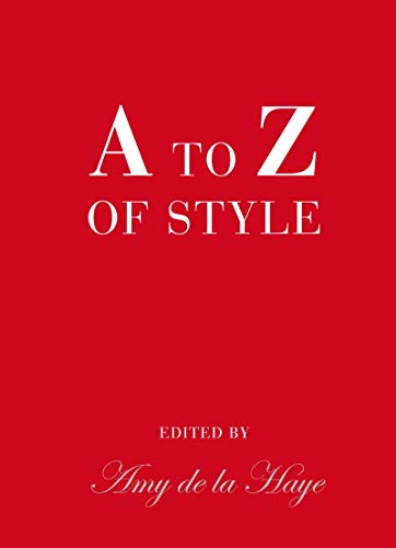 A to Z of Style [Hardcover] [Jan 01, 2011] Amy De La Haye,Amy de La Haye (9781851776528) by DE LA HAYE AMY