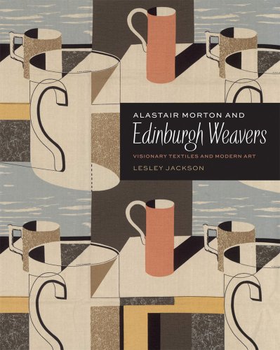 Alastair Morton and Edinburgh Weavers: Visionary Textiles and Modern Art (9781851776603) by Jackson, Lesley