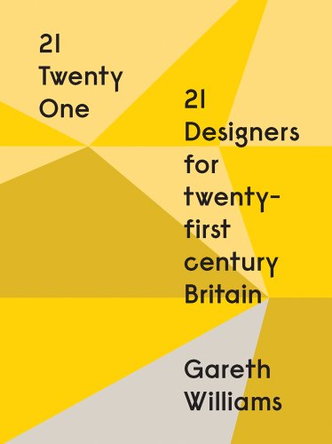 Imagen de archivo de 21 Twenty One: 21 Designers for Twenty-First Century Britain: 21 Designers for 21st Century Britain a la venta por WorldofBooks