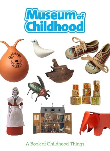 Imagen de archivo de Museum of Childhood: A Book of Childhood Things a la venta por WorldofBooks