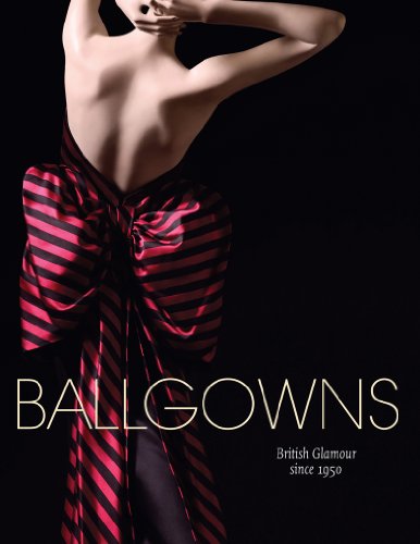 Stock image for Ballgowns: British Glamour Since 1950 for sale by Hennessey + Ingalls