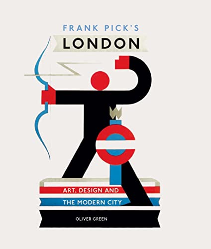 Frank Pick's London, Art, Design And The Modern City