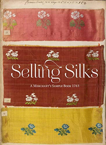 Selling Silks, A Merchant's Sample Book 1764