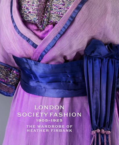 9781851778317: London Society Fashion 1905-1925: The Wardrobe of Heather Firbank