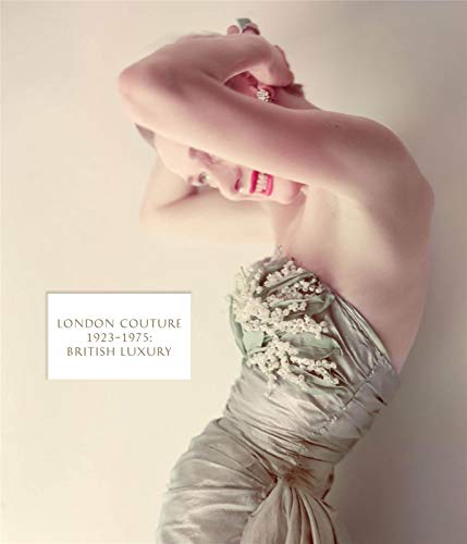 Imagen de archivo de London Couture: British Luxury 1923 - 1975 a la venta por WorldofBooks