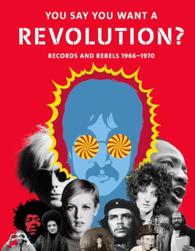 Beispielbild fr You Say You Want a Revolution : Records and Rebels, 1966-1970 zum Verkauf von Better World Books