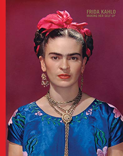9781851779604: Frida Kahlo: Making Her Self Up