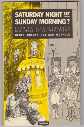 Stock image for Saturday Night or Sunday Morning : Radical Arts Policy for Labour for sale by Better World Books Ltd