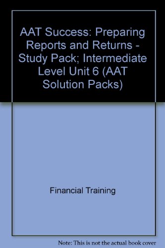 Beispielbild fr AAT Success: Preparing Reports and Returns - Study Pack; Intermediate Level Unit 6 (AAT Solution Packs) zum Verkauf von AwesomeBooks