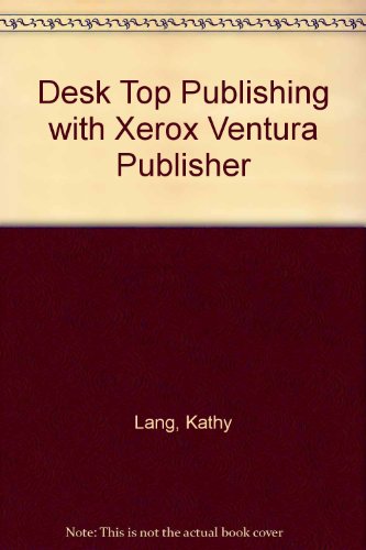 Imagen de archivo de Desk Top Publishing with Xerox Ventura Publisher a la venta por WorldofBooks
