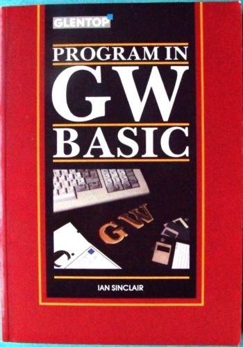 Imagen de archivo de Program in GW BASIC Sinclair, Ian Robertson a la venta por Re-Read Ltd