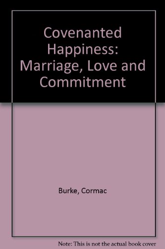 Stock image for Covenanted Happiness: Marriage, Love and Commitment for sale by Half Price Books Inc.