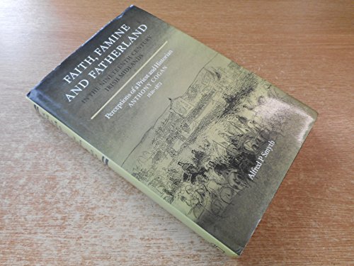 Faith Famine and Fatherland in 19th Century Midlands (9781851821099) by Smyth, Alfred P.