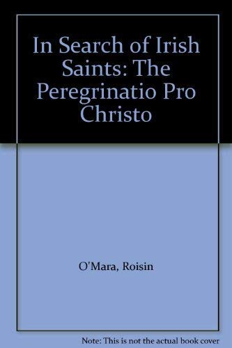 Stock image for In Search of Irish Saints: The Peregrinatio Pro Christo for sale by Books Unplugged
