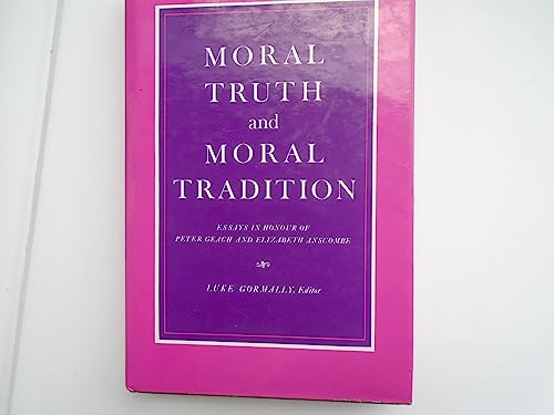 Beispielbild fr Moral Truth and Moral Tradition: Essays in Honour of Peter Geach and Elizabeth Anscombe zum Verkauf von Phatpocket Limited