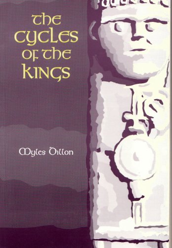 The Cycles of the Kings (Celtic Studies) (9781851821785) by Dillon, Myles