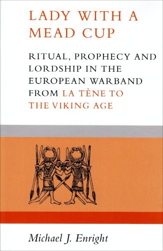 9781851821884: Lady With a Mead Cup: Ritual, Prophecy and Lordship in the European Warband from La Tene to the Viking Age