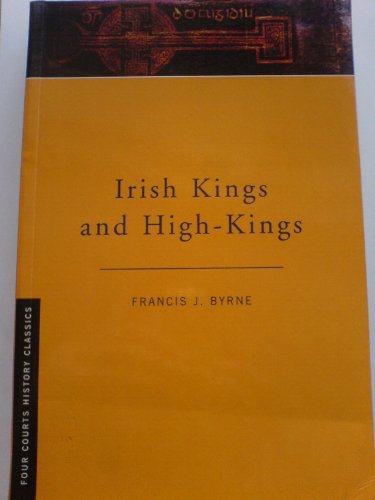 Irish Kings and High Kings - Byrne, Francis John