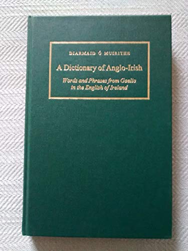 Stock image for A Dictionary of Anglo-Irish: Words and Phrases from Gaelic in the English of Ireland for sale by Kennys Bookshop and Art Galleries Ltd.