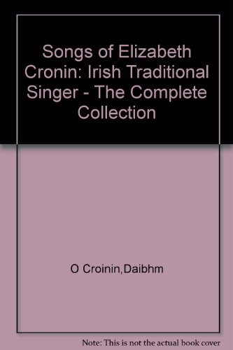 Stock image for Songs of Elizabeth Cronin: Irish Traditional Singer - The Complete Collection for sale by WorldofBooks