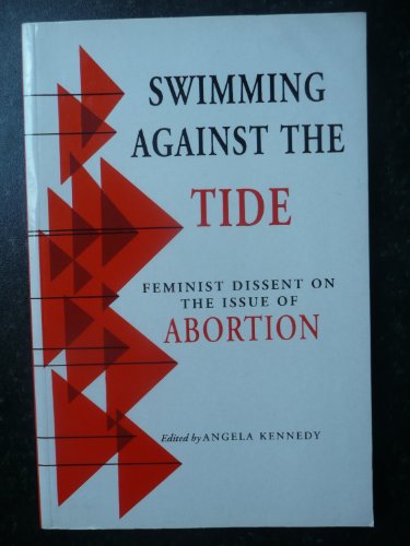Imagen de archivo de Swimming against the Tide: Feminist Dissent on the Issue of Abortion a la venta por WorldofBooks