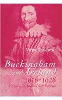 Stock image for Buckingham and Ireland 1616-1628: A Study in Anglo-Irish Politics for sale by Phatpocket Limited