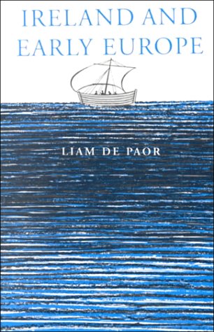 Ireland in Early Europe: Essays and Occasional Writings on Art and Culture (9781851822980) by De Paor, Liam