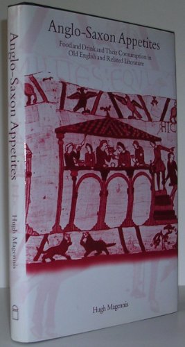 Stock image for Anglo-Saxon Appetites: Food and Drink and Their Consumption in Old English and Related Literature for sale by HPB Inc.