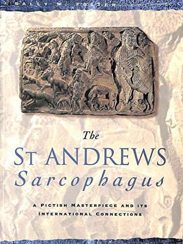 9781851824144: The st Andrews Sarcophagus: A Pictish Masterpiece and Its International Connection