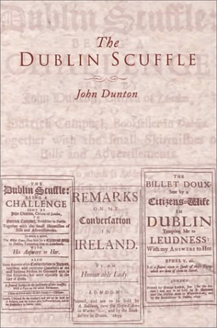 The Dublin Scuffle. With an introduction and notes by Andrew Carpenter. - Dunton, John.