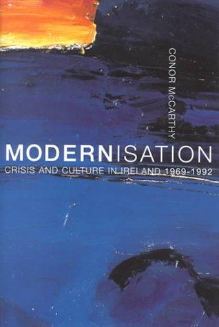 Beispielbild fr Modernization, Crisis and Culture in Ireland, 1969-1992 zum Verkauf von Better World Books Ltd