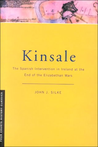9781851825516: Kinsale: The Spanish Intervention in Ireland at the End of the Elizabethan Wars (Four Courts History Classics)