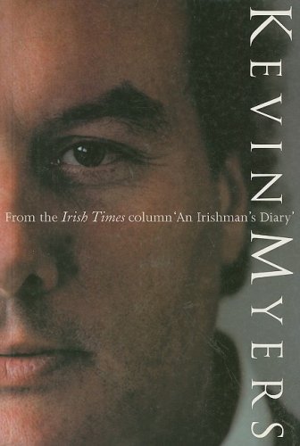 KEVIN MYERS: FROM THE IRISH TIMES COLUMN AN IRISHMAN'S DIARY