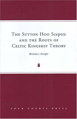Beispielbild fr The Sutton Hoo Sceptre and the Roots of Celtic Kingship zum Verkauf von AwesomeBooks