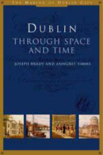 Stock image for Dublin: Through Space and Time (The Making of Dublin City, 1) for sale by WorldofBooks