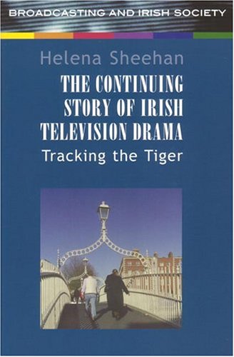Imagen de archivo de The Continuing Story of Irish Television Drama: Tracking the Tiger a la venta por The Castle Bookshop