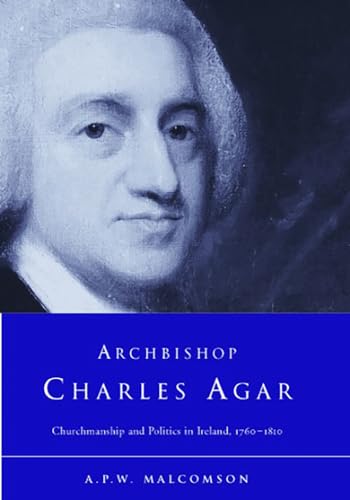 9781851826940: Archbishop Charles Agar: Churchmanship and Politics in Ireland 1760-1810