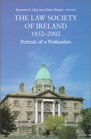 Stock image for The Law Society of Ireland, 1851-2001: Portrait of a Profession for sale by WorldofBooks