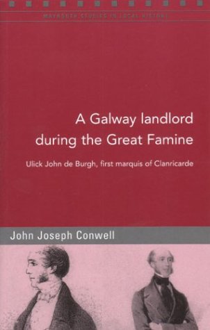 Imagen de archivo de A Galway Landlord During the Great Famine: Ulick John De Burgh, First Marquis of Clanricarde a la venta por HPB Inc.