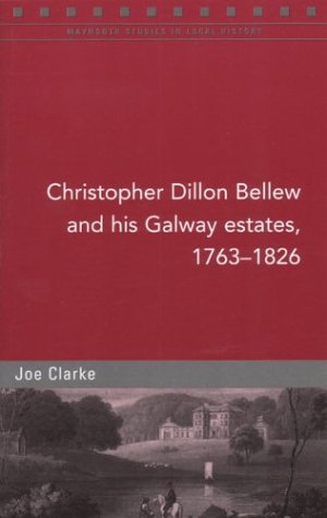 9781851827633: Christopher Dillon Bellew and His Galway Estates, 1763-1826 (Maynooth Studies in Local History)