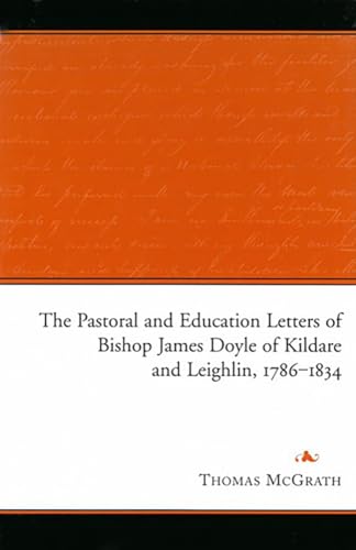 The Pastoral and Education Letters of Bishop James Doyle of Kildare and Leighlin, 1786-1834 (9781851827770) by Mcgrath, Thomas